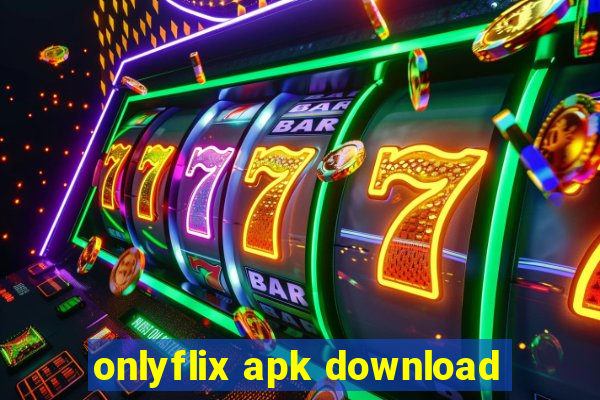 onlyflix apk download